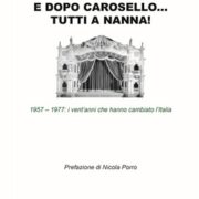 e dopo Carosello tutti a nanna. 1957-1977: i vent'anni che hanno cambiato l'Italia