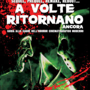 A volte ritornano... ancora - Guida alle saghe dell'horror cinematografico moderno