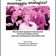 Ha visto il montaggio analogico? Ovvero dieci capolavori misconosciuti del cinema minore scelti per la rieducazione del cinefilo snob