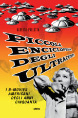 Piccola Enciclopedia Degli Ultracorpi. I B-Movies Americani Degli Anni Cinquanta