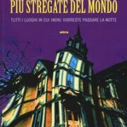 Guida alle case più stregate del mondo. Tutti i luoghi in cui (non) vorreste passare la notte