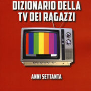 Dizionario della TV dei ragazzi. Anni settanta