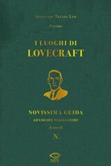 Luoghi Di Lovecraft. Novissima Guida Ad Uso Del Viaggiatore, I