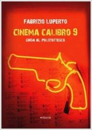 Cinema calibro 9 – Guida al poliziottesco