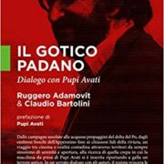 Gotico Padano. Dialogo con Pupi Avati
