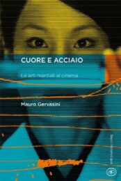 Cuore e acciaio. Le arti marziali al cinema