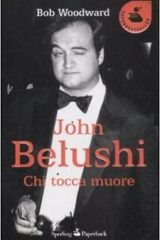 Chi tocca muore - La breve delirante vita di John Belushi (Superbestseller)