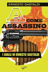 A come Assassino - I gialli di Ernesto Gastaldi