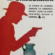 Museo dei sanguinari - Le storie di Landru, Christie, La Cianciulli, Petiot, Jack le sventratore, Hail il vampiro & co.