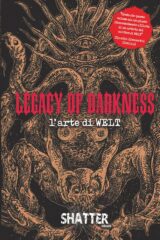 LEGACY OF DARKNESS. L’arte di WELT