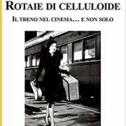 Rotaie di celluloide - Il treno nel cinema