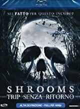 Shrooms - Trip senza ritorno (Blu-Ray)