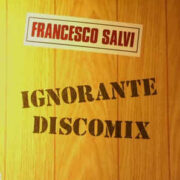 Francesco Salvi - Ignorante Discomix  (12" single vinile)