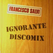 Francesco Salvi – Ignorante Discomix  (12″ single vinile)
