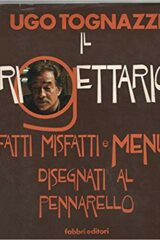 Ugo Tognazzi - Il Rigettario (Fatti, misfatti e menù disegnati al pennarello)