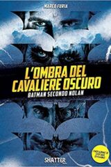Ombra del Cavaliere oscuro, L'. Batman secondo Nolan