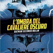 Ombra del Cavaliere oscuro, L'. Batman secondo Nolan