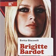 Brigitte Bardot (collana Donne nel mito)
