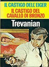 Trevanian - Ilcastigo dell'Eiger / Il castigo del cavallo di bronzo