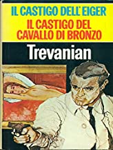 Trevanian – Ilcastigo dell’Eiger / Il castigo del cavallo di bronzo