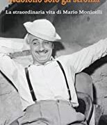 Muoiono solo gli stronzi - La straordinaria vita di Mario Monicelli