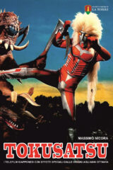 Tokusatsu. I telefilm giapponesi con effetti speciali dalle origini agli anni Ottanta