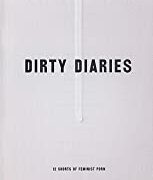 Dirty Diaries - 12 short s of femminist porn