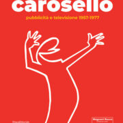 Carosello. Pubblicità E Televisione 1957-1977
