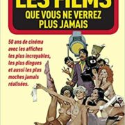 Les films que vous ne verrez plus jamais (50 anni di manifesti di B-Movies)
