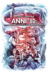 Anni '80. La nascita della nostalgia cinematografica