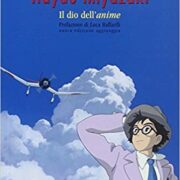 Hayao Miyazaki - Il dio dell'anime