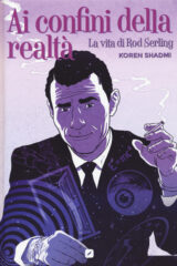 Ai confini della realtà. La vita di Rod Serling