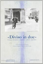Diviso in due. Cesare Zavattini: cinema e cultura popolare.