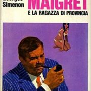 George Simenon - Maigret e la ragazza di provincia