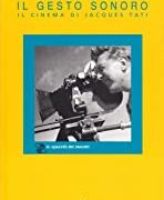 Il gesto sonoro - Il cinema di Jacques Tati