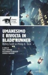 Umanesimo e rivolta in Blade Runner – Ridley Scott vs. Philip K. Dick