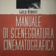 Manuale di sceneggiatura cinematografica. Teoria e pratica