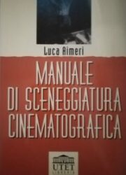 Manuale di sceneggiatura cinematografica. Teoria e pratica