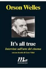 Orson Welles - It's all true: Interviste sull'arte del cinema