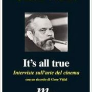 Orson Welles - It's all true: Interviste sull'arte del cinema