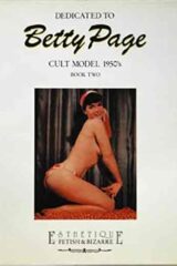 Dedicated to Betty Page: Cult Model 1950s Book Two: An Illustrated Biography