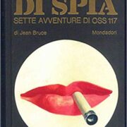 Jean Bruce - Pelle di spia: SETTE AVVENTURE DI OSS 117 (Omnibus Mondadori)
