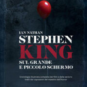 Stephen King sul grande e piccolo schermo. Cronologia illustrata completa dei film e delle serie Tv tratti dai capolavori del maestro dell'horror