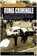 Roma criminale - Il lato oscuro della città eterna