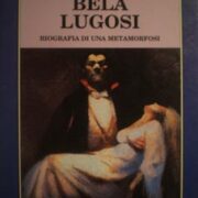 Bela Lugosi - Biografia di una metamorfosi (Trachina Editori Inchiostro)