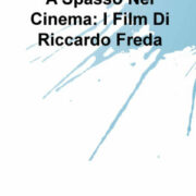 A Spasso Nel Cinema - I Film Di Riccardo Freda