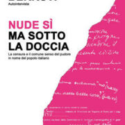 Nude sì, ma sotto la doccia La censura e il comune senso del pudore in nome del popolo italiano. Autointervista
