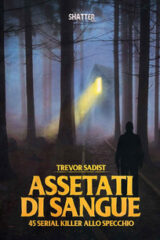 Assetati di sangue 45 serial killer allo specchio