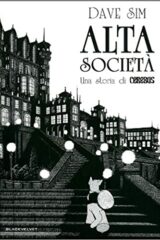 Dave Sim - Alta Società (una storia di Cerebus)