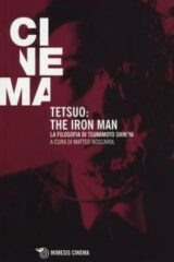 Tetsuo: the Iron Man La filosofia di Tsukamoto Shin'ya